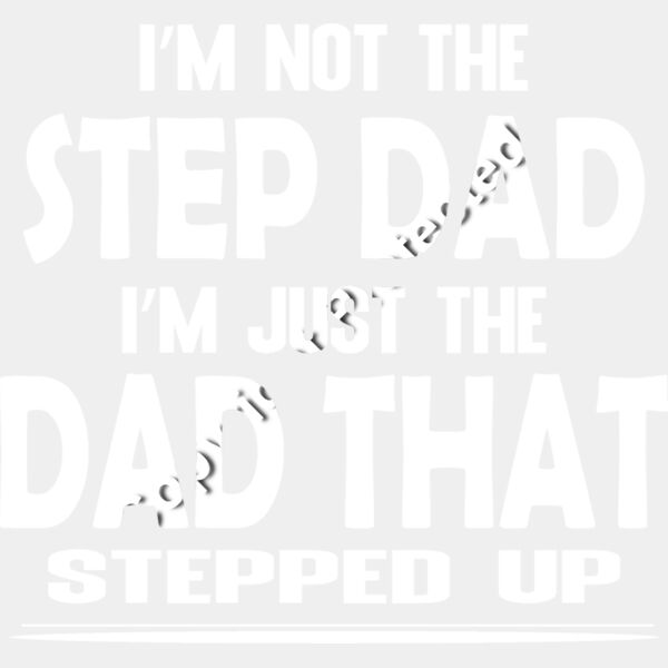 STEP DAD STEPPED UP WHITE Thumbnail