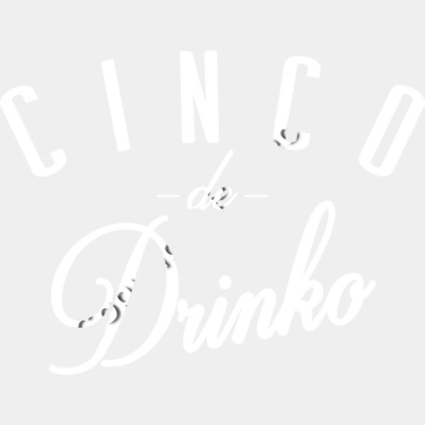Cinco de drinko WHITE Thumbnail